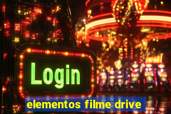 elementos filme drive